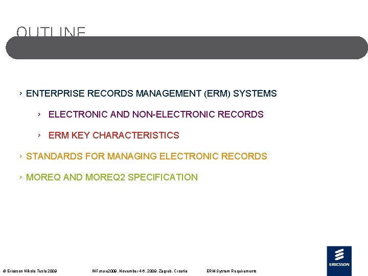 Outline › ENTERPRISE RECORDS MANAGEMENT (ERM) SYSTEMS › ELECTRONIC AND NON-ELECTRONIC RECORDS › ERM