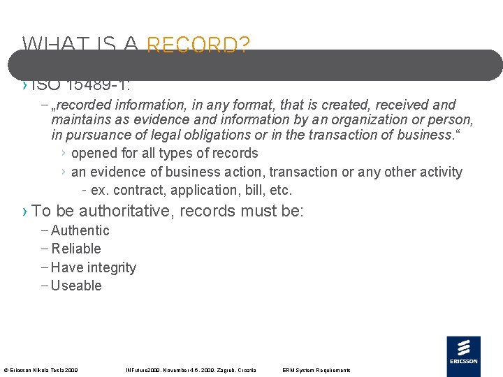 What is a record? › ISO 15489 -1: – „recorded information, in any format,