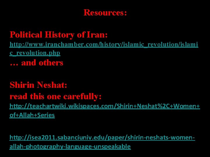 Resources: Political History of Iran: http: //www. iranchamber. com/history/islamic_revolution/islami c_revolution. php … and others