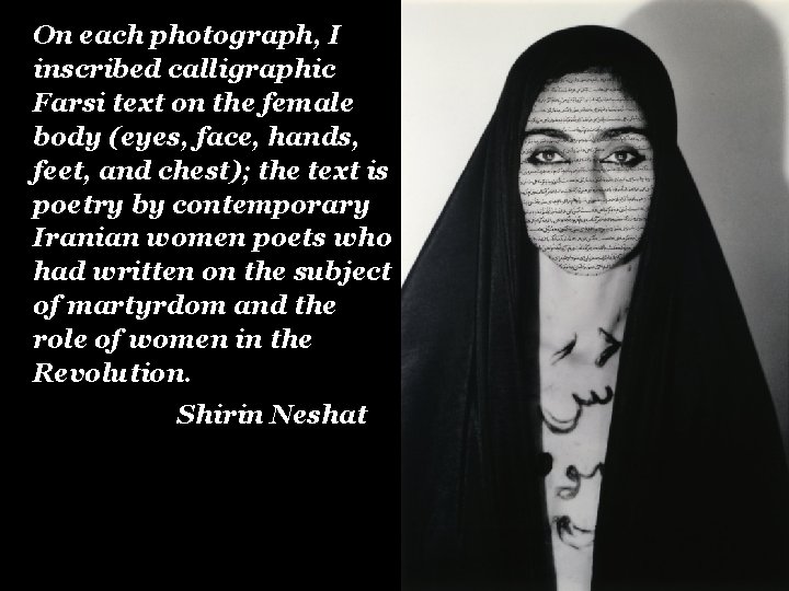 On each photograph, I inscribed calligraphic Farsi text on the female body (eyes, face,