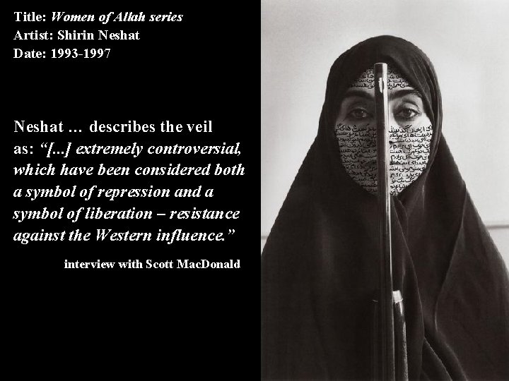 Title: Women of Allah series Artist: Shirin Neshat Date: 1993 -1997 Neshat … describes