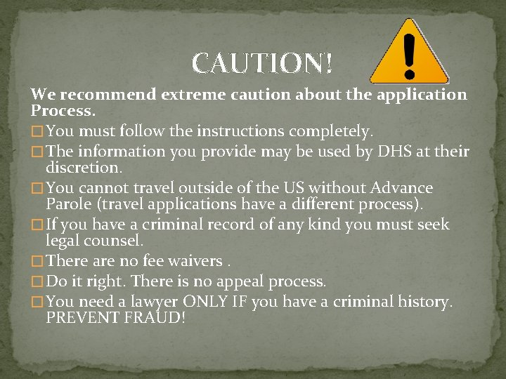 CAUTION! We recommend extreme caution about the application Process. � You must follow the CAUTION! We recommend extreme caution about the application Process. � You must follow the