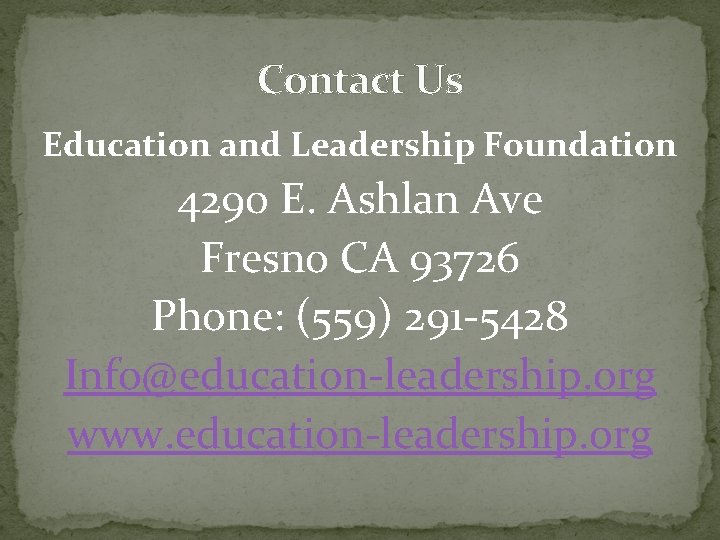 Contact Us Education and Leadership Foundation 4290 E. Ashlan Ave Fresno CA 93726 Phone: Contact Us Education and Leadership Foundation 4290 E. Ashlan Ave Fresno CA 93726 Phone: