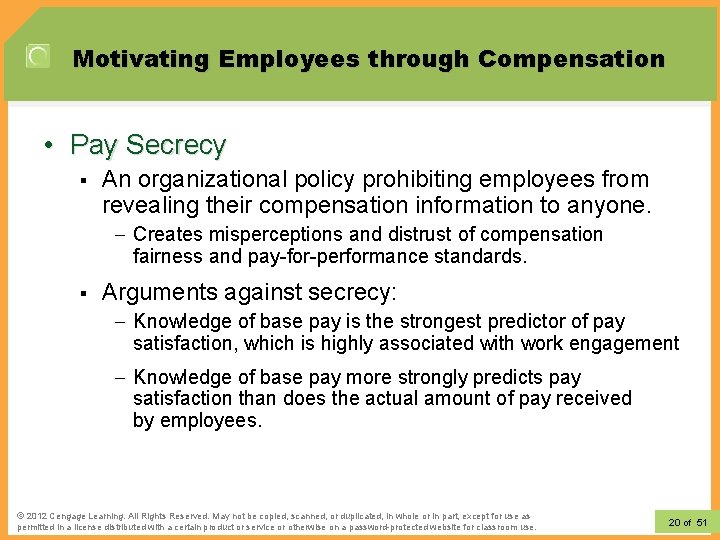 Motivating Employees through Compensation • Pay Secrecy § An organizational policy prohibiting employees from