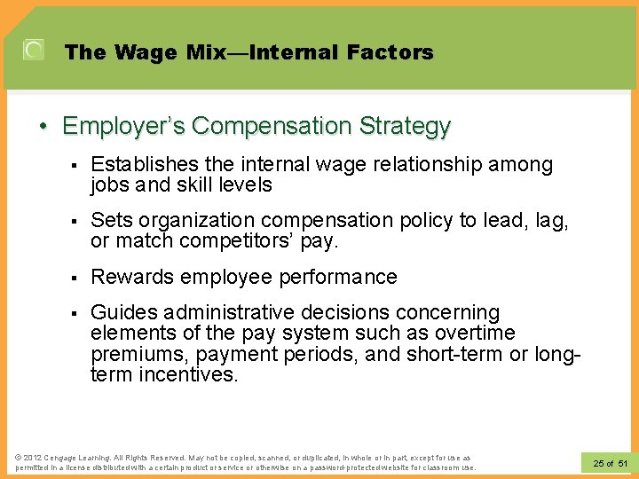 The Wage Mix—Internal Factors • Employer’s Compensation Strategy § Establishes the internal wage relationship