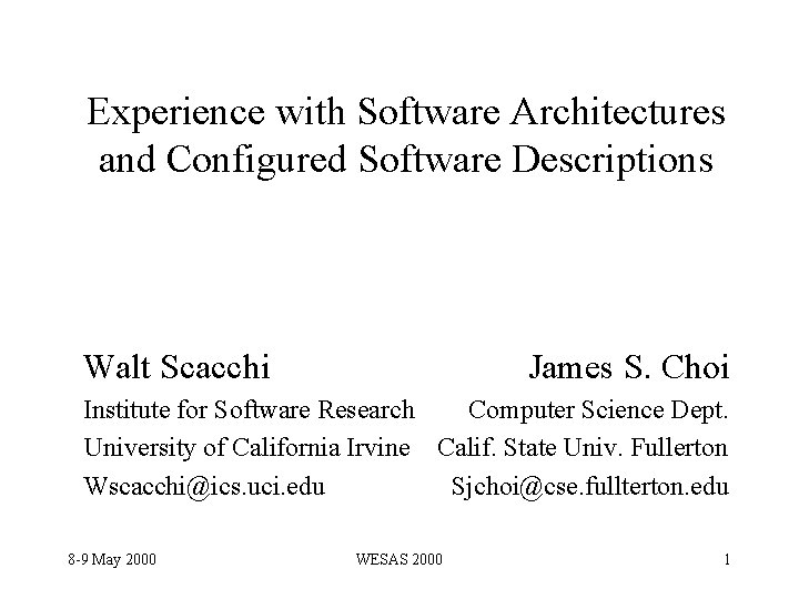 Experience with Software Architectures and Configured Software Descriptions Walt Scacchi James S. Choi Institute