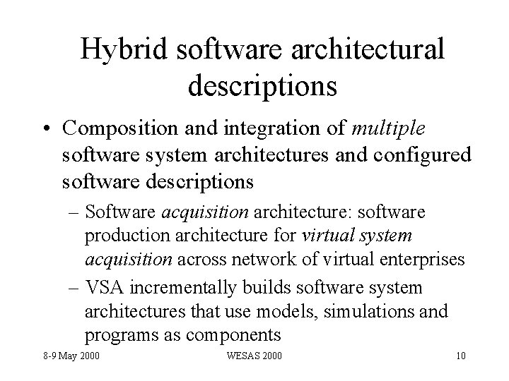 Hybrid software architectural descriptions • Composition and integration of multiple software system architectures and