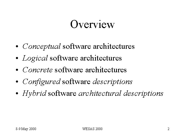 Overview • • • Conceptual software architectures Logical software architectures Concrete software architectures Configured