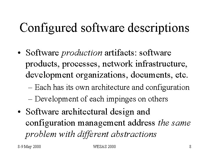 Configured software descriptions • Software production artifacts: software products, processes, network infrastructure, development organizations,