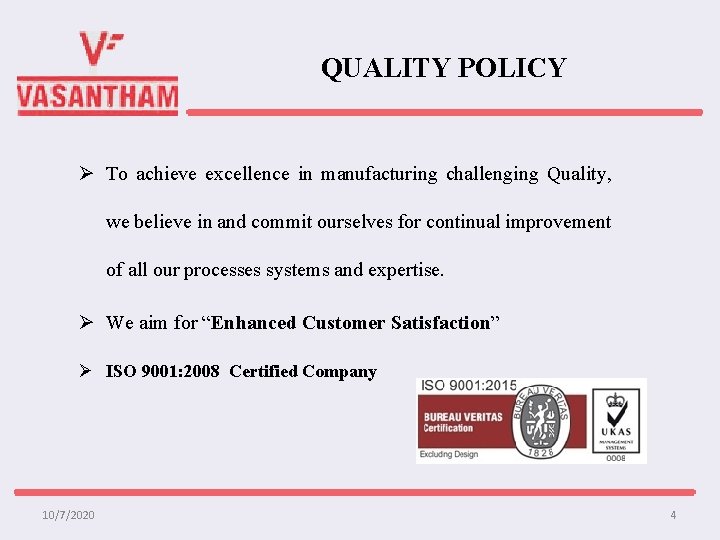 QUALITY POLICY Ø To achieve excellence in manufacturing challenging Quality, we believe in and