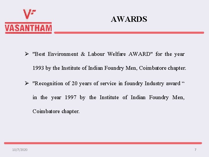 AWARDS Ø "Best Environment & Labour Welfare AWARD" for the year 1993 by the