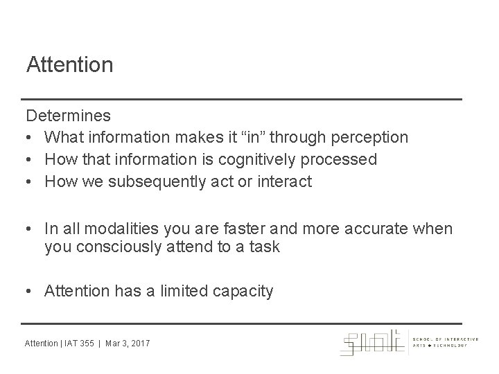 Attention Determines • What information makes it “in” through perception • How that information