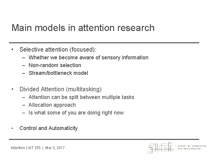 Main models in attention research • Selective attention (focused): – Whether we become aware