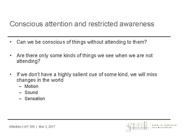 Conscious attention and restricted awareness • Can we be conscious of things without attending