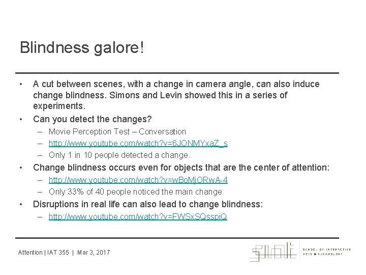 Blindness galore! • • A cut between scenes, with a change in camera angle,