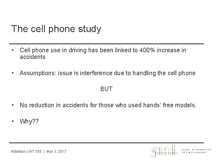 The cell phone study • Cell phone use in driving has been linked to