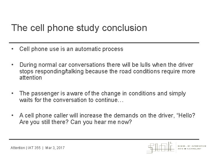 The cell phone study conclusion • Cell phone use is an automatic process •