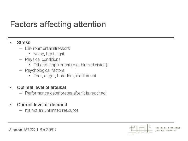 Factors affecting attention • Stress – Environmental stressors • Noise, heat, light – Physical