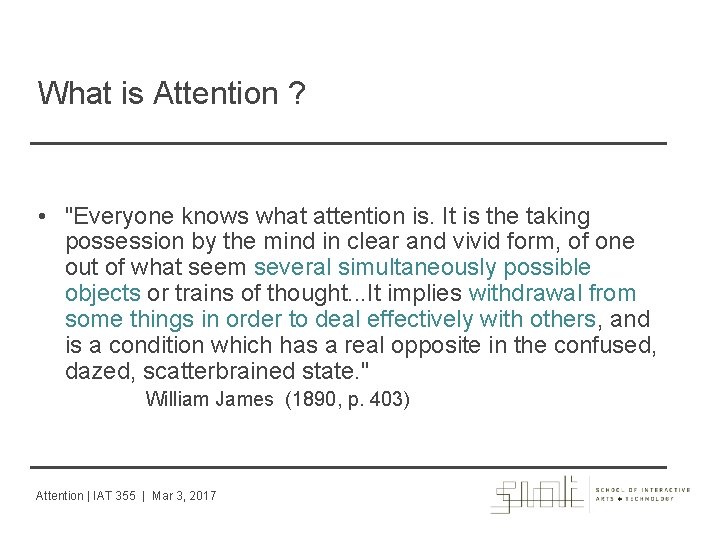 What is Attention ? • "Everyone knows what attention is. It is the taking