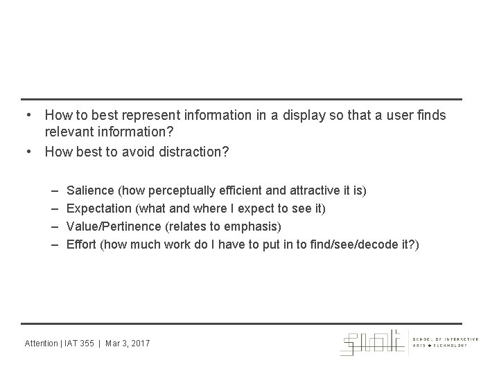  • How to best represent information in a display so that a user