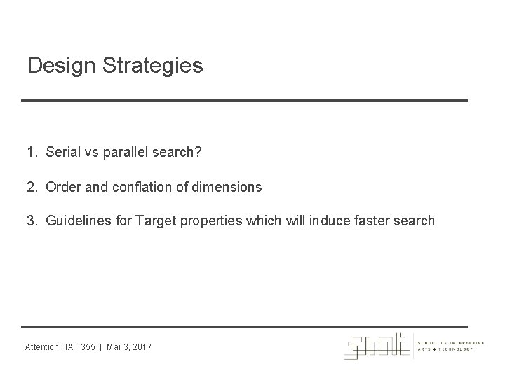 Design Strategies 1. Serial vs parallel search? 2. Order and conflation of dimensions 3. Design Strategies 1. Serial vs parallel search? 2. Order and conflation of dimensions 3.