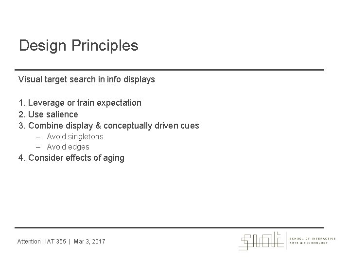 Design Principles Visual target search in info displays 1. Leverage or train expectation 2.