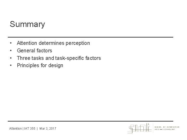 Summary • • Attention determines perception General factors Three tasks and task-specific factors Principles