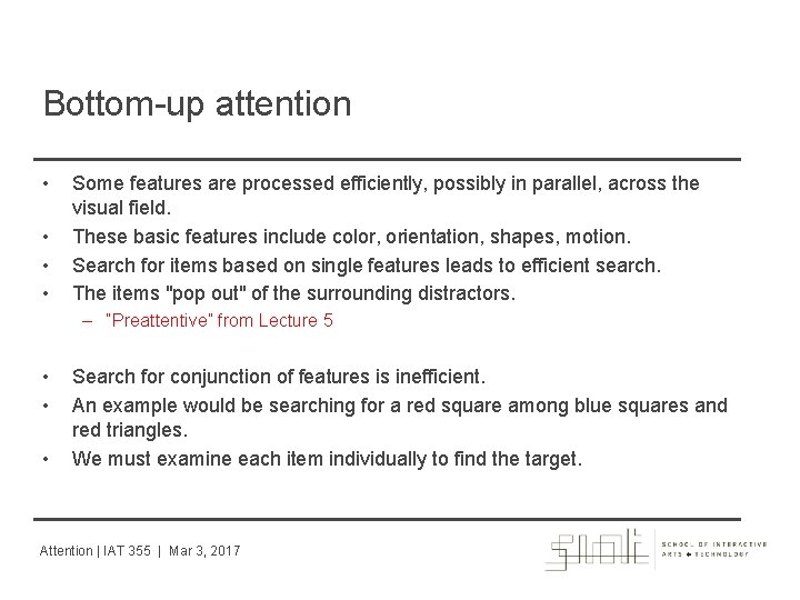 Bottom-up attention • • Some features are processed efficiently, possibly in parallel, across the