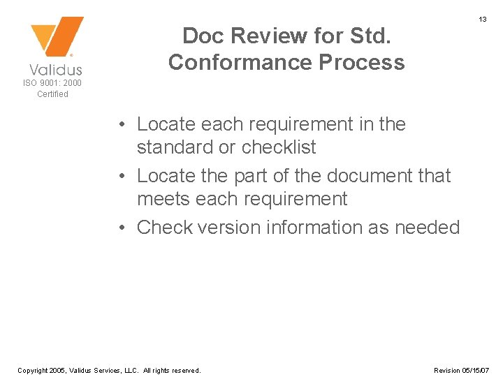 13 Doc Review for Std. Conformance Process ISO 9001: 2000 Certified • Locate each