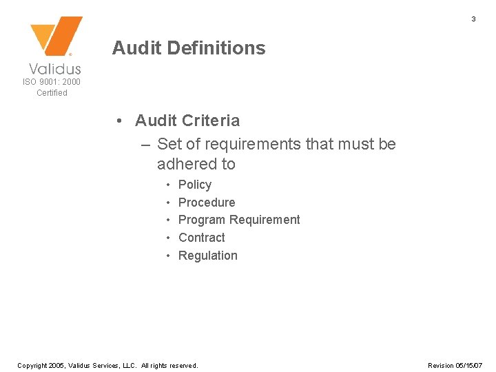 3 Audit Definitions ISO 9001: 2000 Certified • Audit Criteria – Set of requirements
