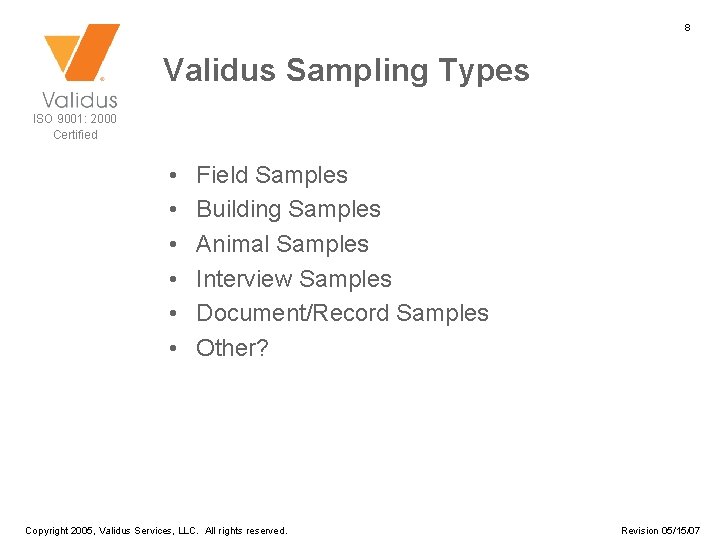 8 Validus Sampling Types ISO 9001: 2000 Certified • • • Field Samples Building