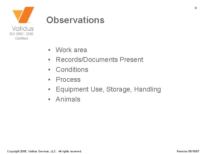 9 Observations ISO 9001: 2000 Certified • • • Work area Records/Documents Present Conditions