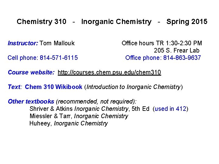 Chemistry 310 - Inorganic Chemistry - Spring 2015 Instructor: Tom Mallouk Office hours TR