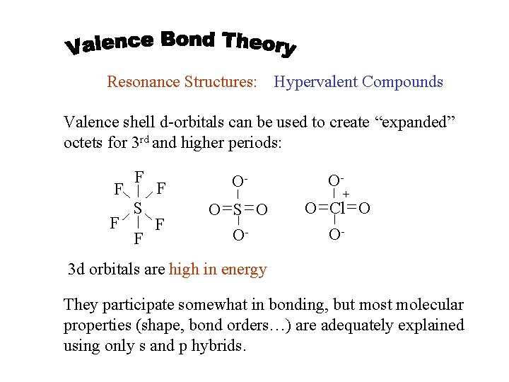 Resonance Structures: Hypervalent Compounds Valence shell d-orbitals can be used to create “expanded” octets