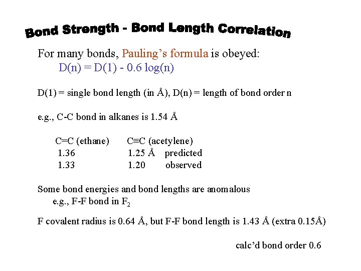For many bonds, Pauling’s formula is obeyed: D(n) = D(1) - 0. 6 log(n)