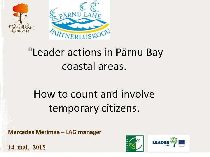  "Leader actions in Pärnu Bay coastal areas. How to count and involve temporary