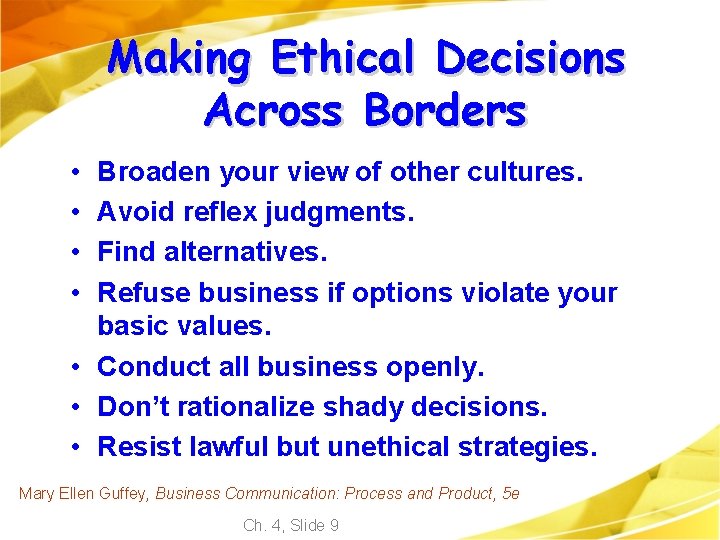 Making Ethical Decisions Across Borders • • Broaden your view of other cultures. Avoid