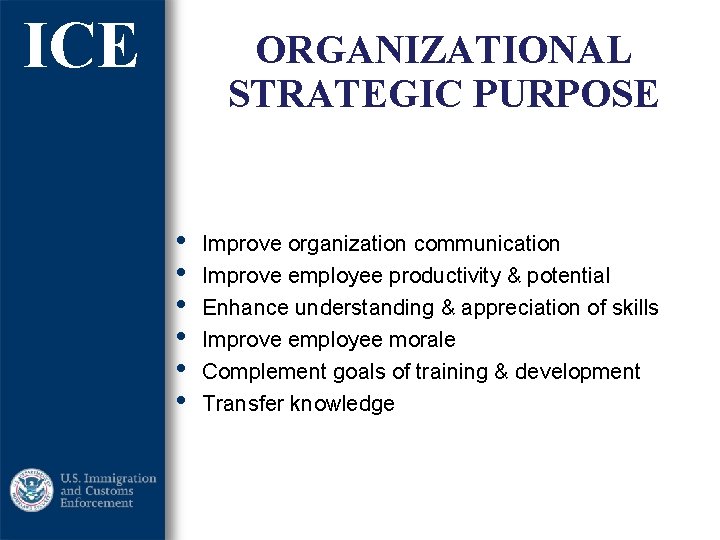 ICE ORGANIZATIONAL STRATEGIC PURPOSE • • • Improve organization communication Improve employee productivity &