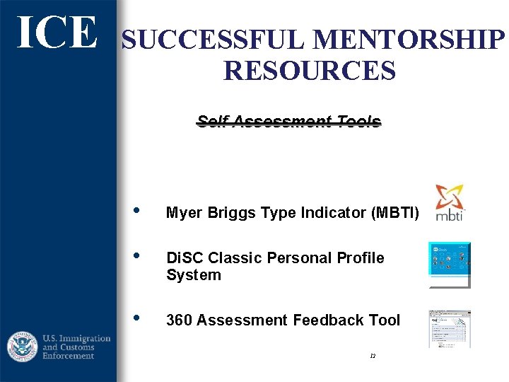 ICE SUCCESSFUL MENTORSHIP RESOURCES Self Assessment Tools • Myer Briggs Type Indicator (MBTI) •