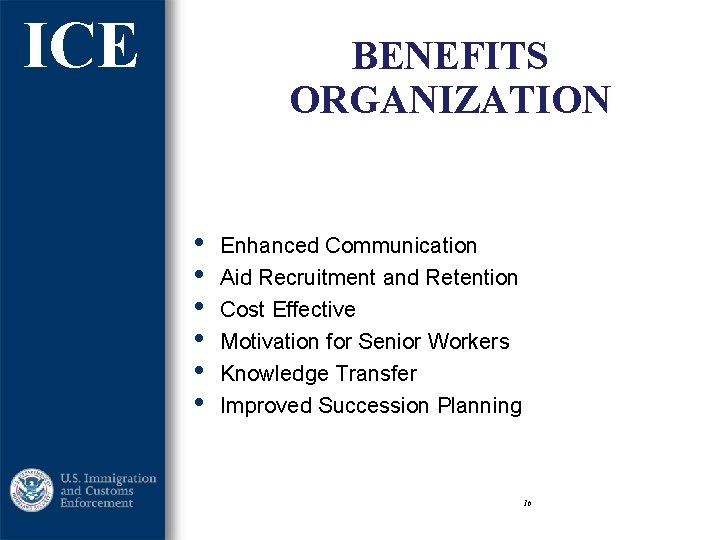 ICE BENEFITS ORGANIZATION • • • Enhanced Communication Aid Recruitment and Retention Cost Effective