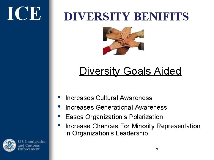 ICE DIVERSITY BENIFITS Diversity Goals Aided • • Increases Cultural Awareness Increases Generational Awareness