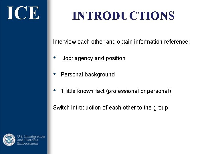 ICE INTRODUCTIONS Interview each other and obtain information reference: • Job: agency and position