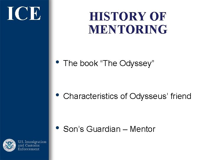 ICE HISTORY OF MENTORING • The book “The Odyssey” • Characteristics of Odysseus’ friend