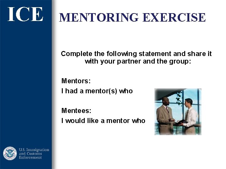 ICE MENTORING EXERCISE Complete the following statement and share it with your partner and