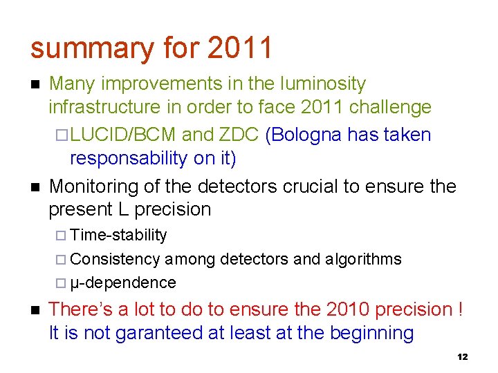 summary for 2011 Many improvements in the luminosity infrastructure in order to face 2011