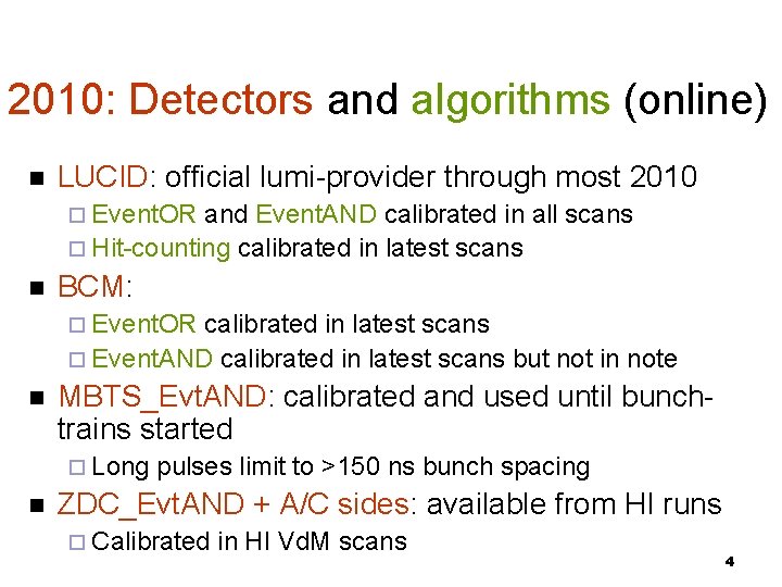 2010: Detectors and algorithms (online) LUCID: official lumi-provider through most 2010 Event. OR and