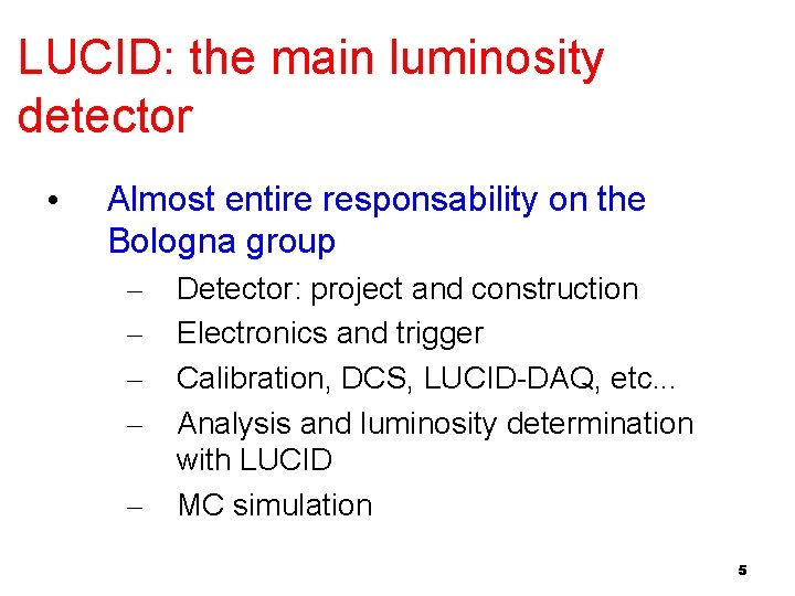 LUCID: the main luminosity detector • Almost entire responsability on the Bologna group –