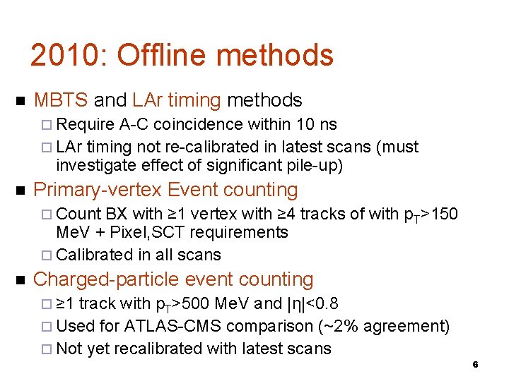 2010: Offline methods MBTS and LAr timing methods Require A-C coincidence within 10 ns