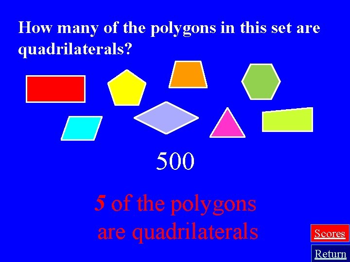 How many of the polygons in this set are quadrilaterals? 500 5 of the