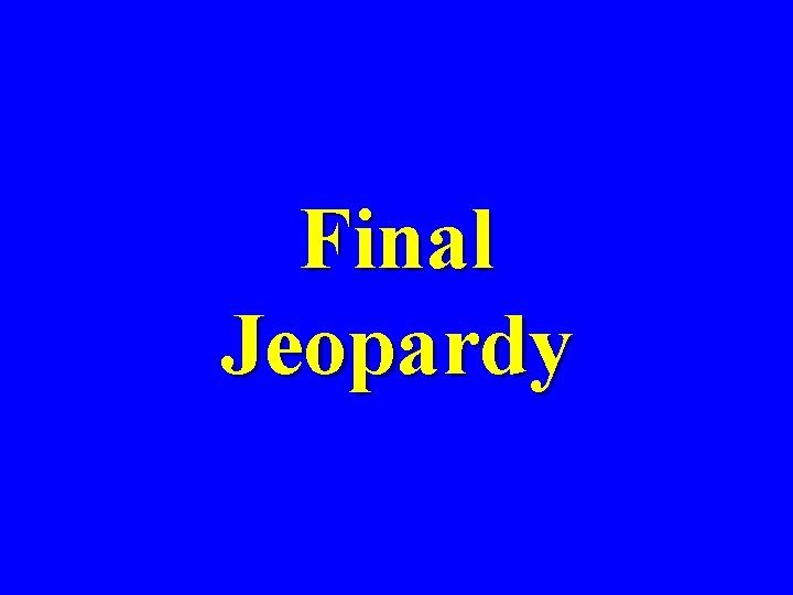 Final Jeopardy 